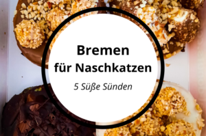 Read more about the article So süß ist Bremen – Die besten Adressen für Naschkatzen (0KM)