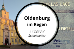 Read more about the article Norddeutsches Schietwetter: 5 Aktivitäten für Oldenburg im Regen (40KM)