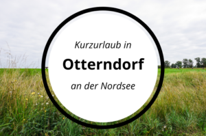 Read more about the article Otterndorf an einem Tag – Kurzurlaub an der Nordsee (80KM)