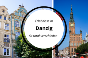 Read more about the article Unterschätztes Danzig – 5 unvergessliche Erlebnisse (660KM)